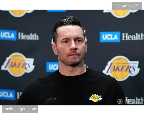 湖人更衣室信任危机雷迪克沟通方式转型从甩责到协作 湖人更衣室信任危机雷迪克沟通方式转型从甩责到协作